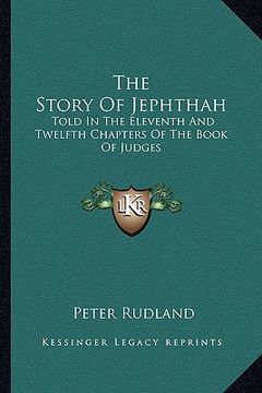 portada the story of jephthah: told in the eleventh and twelfth chapters of the book of judges