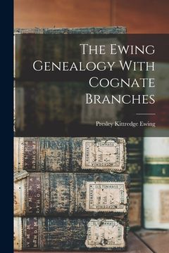 portada The Ewing Genealogy With Cognate Branches (en Inglés)