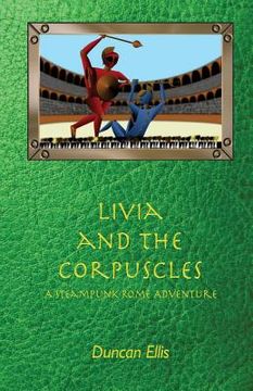 portada Livia and the Corpuscles: A Steampunk Rome Adventure (in English)