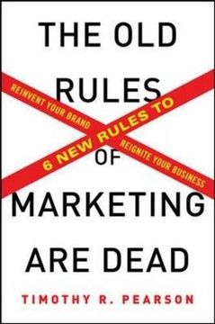 portada The old Rules of Marketing are Dead: 6 new Rules to Reinvent Your Brand and Reignite Your Business (en Inglés)