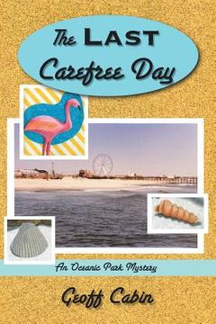 portada The Last Carefree Day: An Oceanic Park Mystery (in English)