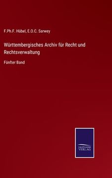 portada Württembergisches Archiv für Recht und Rechtsverwaltung: Fünfter Band (en Alemán)