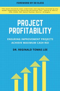portada Project Profitability: Ensuring Improvement Projects Achieve Maximum Cash ROI (en Inglés)