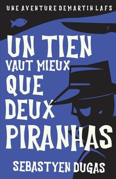 portada Un Tien Vaut Mieux Que Deux Piranhas (in French)