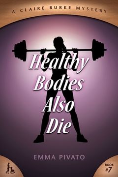 portada Healthy Bodies Also Die: A Claire Burke Mystery (en Inglés)