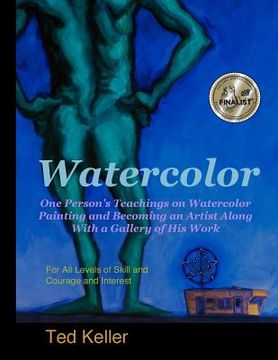 portada Watercolor: One Person's Teachings on Watercolor Painting and Becoming an Artist Along With a Gallery of His Work: For All Levels (in English)