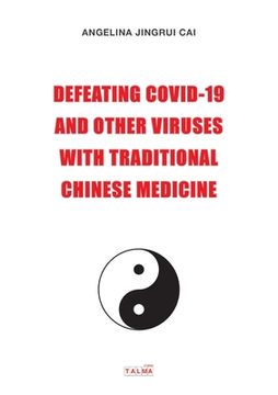 portada Defeating Covid-19 and Other Viruses with Traditional Chinese Medicine (en Inglés)