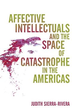 portada Affective Intellectuals and the Space of Catastrophe in the Americas (Global Latin (en Inglés)