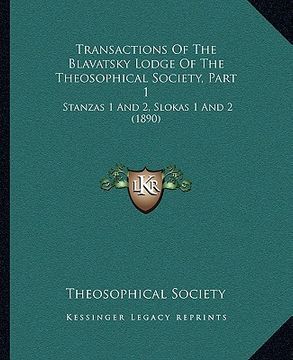 portada transactions of the blavatsky lodge of the theosophical society, part 1: stanzas 1 and 2, slokas 1 and 2 (1890) (en Inglés)