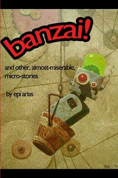 portada banzai! and other, almost-miserable, micro-stories (en Inglés)