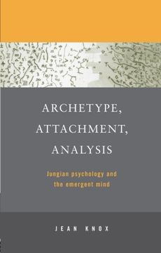 portada Archetype, Attachment, Analysis: Jungian Psychology and the Emergent Mind 