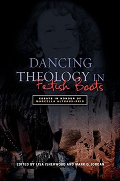portada Dancing Theology in Fetish Boots: Essays in Honour of Marcellla Althaus-Reid (en Inglés)