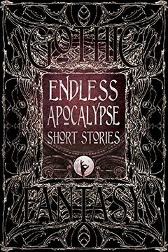 portada Endless Apocalypse Short Stories (Gothic Fantasy) (en Inglés)