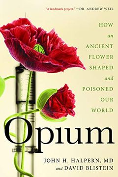 portada Opium: How an Ancient Flower Shaped and Poisoned our World (in English)