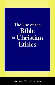 portada the use of the bible in christian ethics (in English)