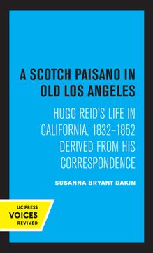portada A Scotch Paisano in old los Angeles: Hugo Reid'S Life in California, 1832-1852 Derived From his Correspondence (en Inglés)