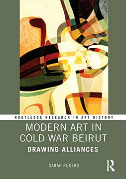 portada Modern art in Cold war Beirut: Drawing Alliances (Routledge Research in art History) (en Inglés)