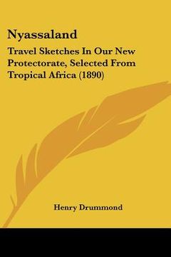 portada nyassaland: travel sketches in our new protectorate, selected from tropical africa (1890) (in English)