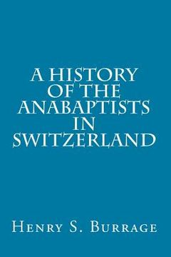 portada A History of The Anabaptists in Switzerland (en Inglés)