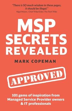 portada MSP Secrets Revealed: 101 gems of inspiration, stories & practical advice for managed service provider owners (en Inglés)
