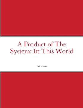 portada A Product of The System: In This World (in English)