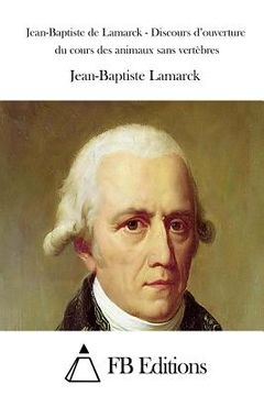 portada Jean-Baptiste de Lamarck - Discours d'ouverture du cours des animaux sans vertèbres (en Francés)