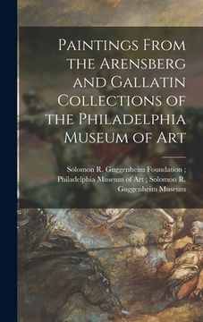 portada Paintings From the Arensberg and Gallatin Collections of the Philadelphia Museum of Art (en Inglés)