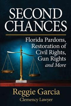 portada Second Chances: Florida Pardons, Restoration of Civil Rights, Gun Rights and More (en Inglés)