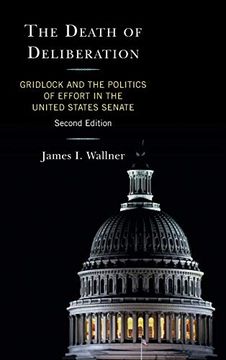 portada The Death of Deliberation: Gridlock and the Politics of Effort in the United States Senate (en Inglés)