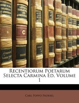 portada Recentiorum Poetarum Selecta Carmina Ed, Volume 1 (en Latin)