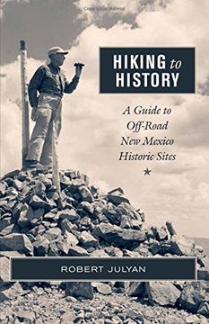 portada Hiking to History: A Guide to Off-Road New Mexico Historic Sites (en Inglés)