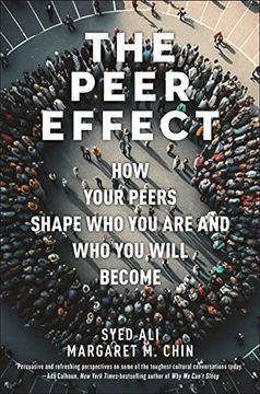portada The Peer Effect: How Your Peers Shape who you are and who you Will Become (en Inglés)