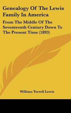portada genealogy of the lewis family in america: from the middle of the seventeenth century down to the present time (1893) (in English)