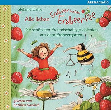 portada Alle Lieben Erdbeerinchen Erdbeerfee. Die Schönsten Freundschaftsgeschichten aus dem Erdbeergarten (en Alemán)