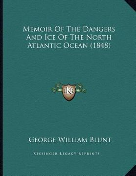 portada memoir of the dangers and ice of the north atlantic ocean (1848) (en Inglés)