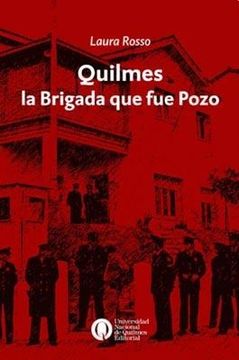 portada Quilmes, La Brigada Que Fue Pozo