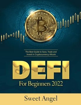 portada Defi for Beginners 2022: The Best Guide to Save, Trade and Invest in Cryptocurrency Altcoin (en Inglés)