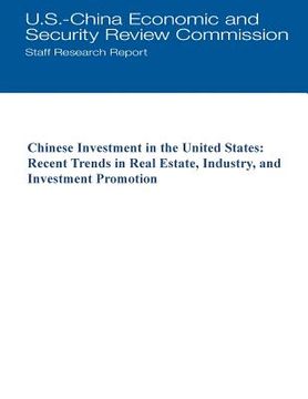 portada Chinese Investment in the United States: Recent Trends in Real Estate, Industry, and Investment Promotion (en Inglés)