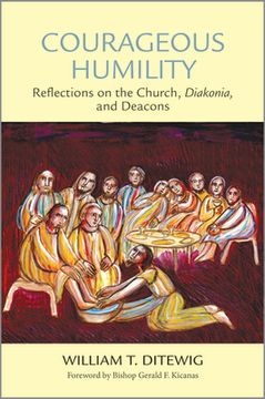 portada Courageous Humility: Reflections on the Church, Diakonia, and Deacons (en Inglés)