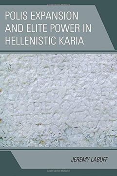 portada Polis Expansion and Elite Power in Hellenistic Karia (Alexander the Great and the Hellenistic World)