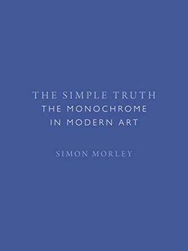 portada The Simple Truth: The Monochrome in Modern Art (in English)