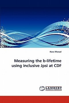 portada measuring the b-lifetime using inclusive jpsi at cdf (in English)