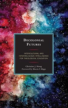 portada Decolonial Futures: Intercultural and Interreligious Intelligence for Theological Education (Postcolonial and Decolonial Studies in Religion and Theology) (en Inglés)