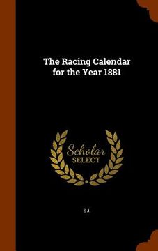portada The Racing Calendar for the Year 1881 (en Inglés)