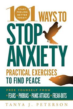 portada 101 Ways to Stop Anxiety: Practical Exercises to Find Peace and Free Yourself From Fears, Phobias, Panic Attacks, and Freak-Outs (en Inglés)