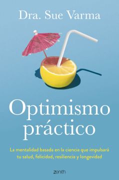 portada Optimismo Práctico: La Mentalidad Basada en la Ciencia que Impulsará tu Salud, Felicidad, Resiliencia y Longevidad