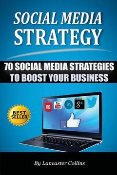 portada Social Media Strategy: 70 Social Media Strategies to Boost Your Business (en Inglés)