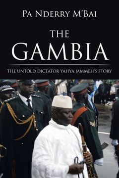portada The Gambia: The Untold Dictator Yahya Jammeh's Story (en Inglés)