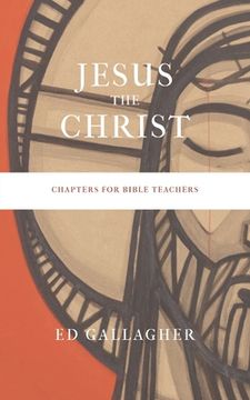 portada Jesus the Christ: Chapters for Bible Teachers (en Inglés)