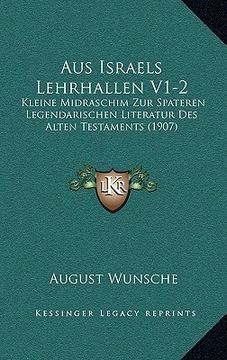 portada Aus Israels Lehrhallen V1-2: Kleine Midraschim Zur Spateren Legendarischen Literatur Des Alten Testaments (1907) (en Alemán)